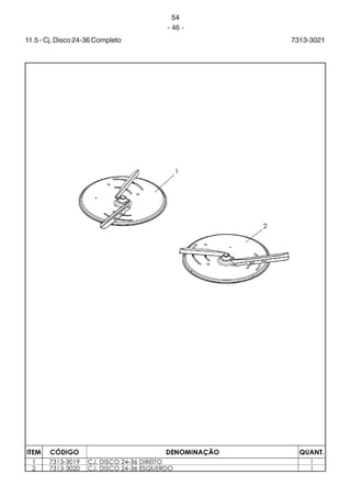 54 
- 46 - 
11.5 - Cj. Disco 24-36 Completo 7313-3021 
 