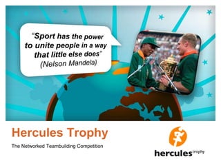 Hercules Trophy
The Networked Teambuilding Competition
 