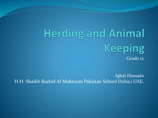 Grade 12
Iqbal Hussain
H.H. Shaikh Rashid Al Maktoum Pakistan School Duba.i UAE.
 
