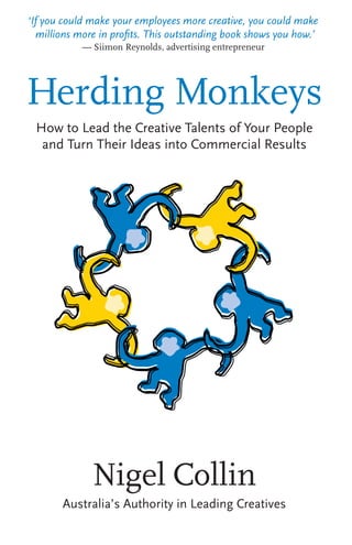 Herding Monkeys: How to lead the creative talent of your people and get commercial results - by Nigel Collin