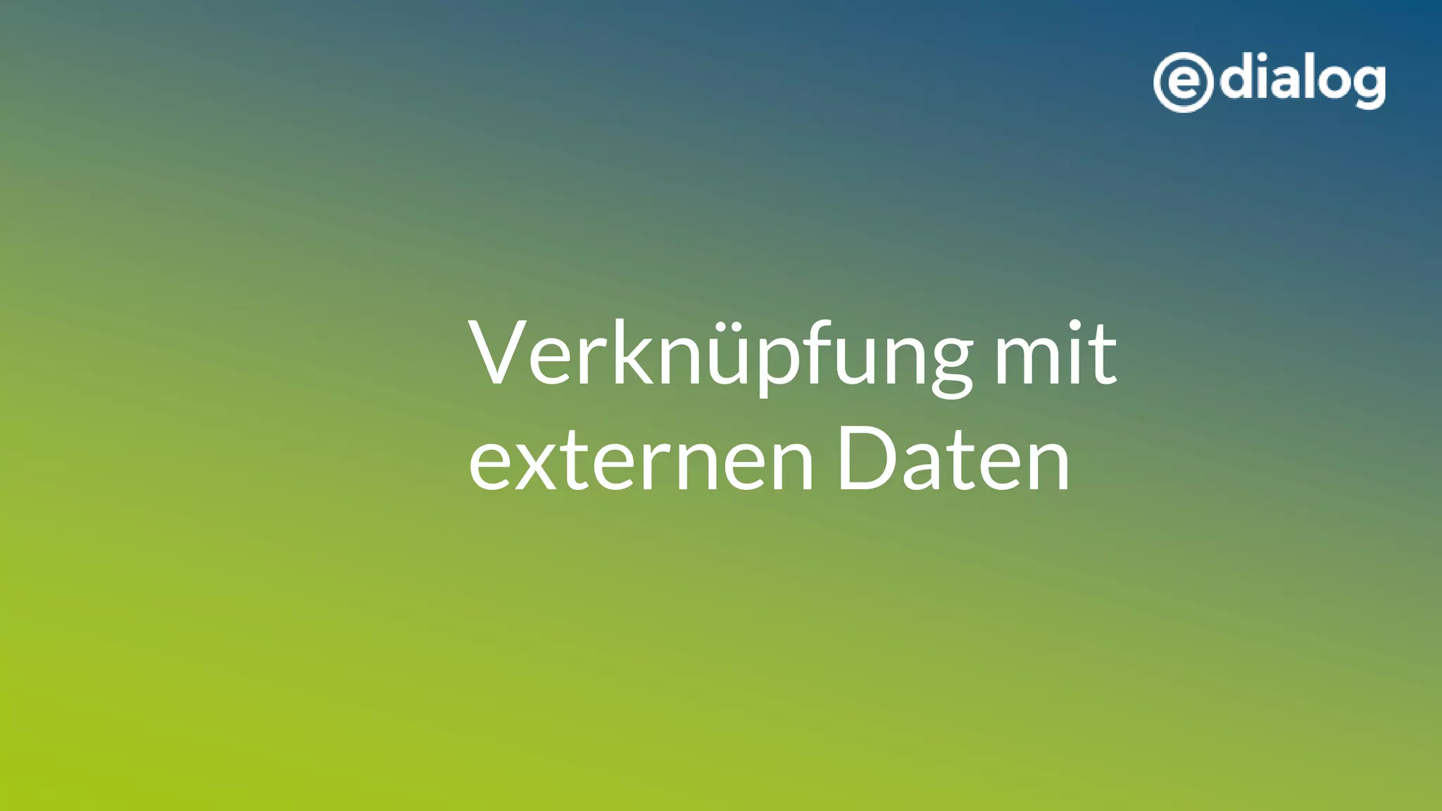 Verknüpfung mit
externen Daten
 