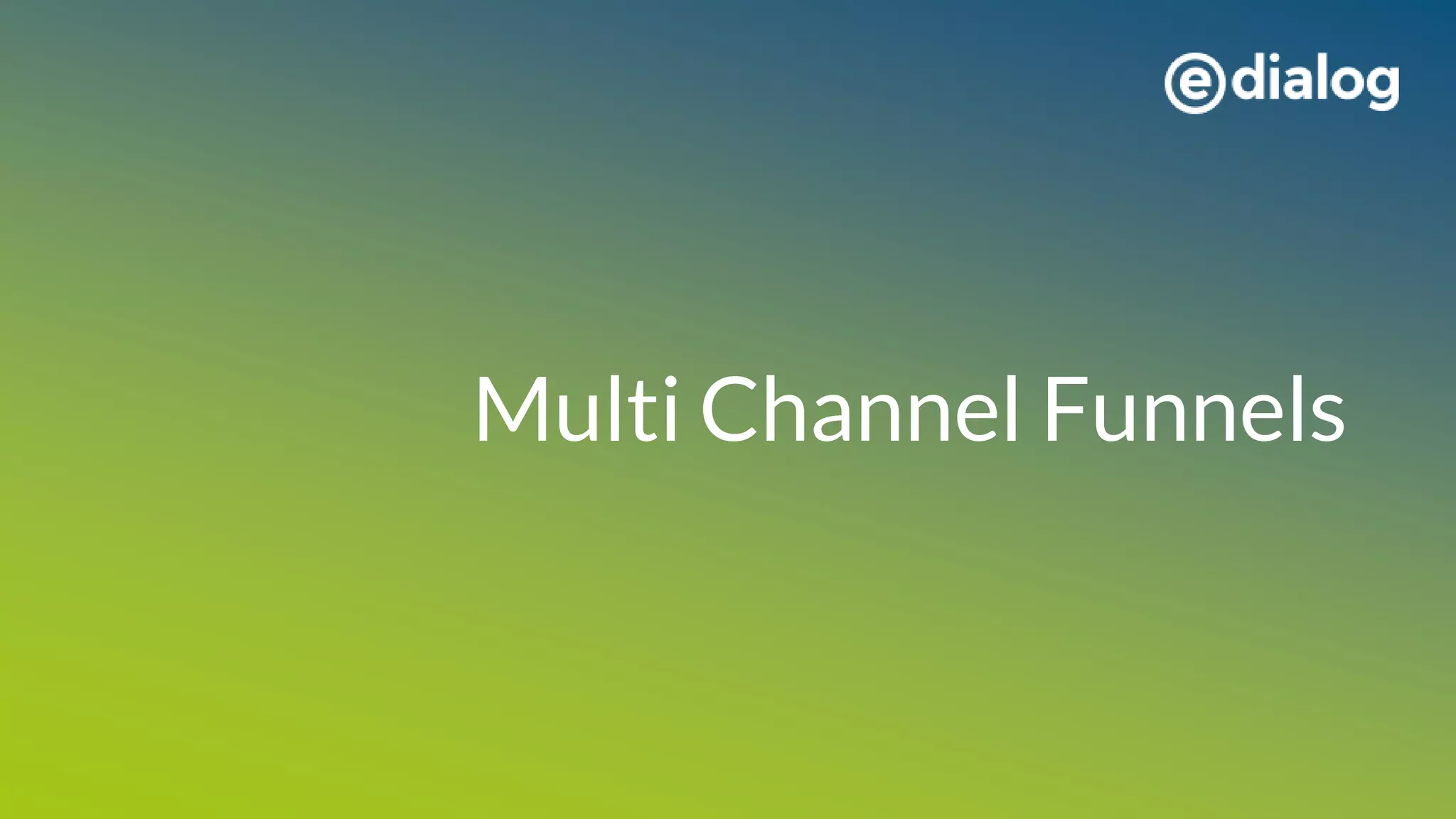 Multi Channel Funnels
 
