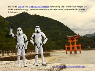 Thanks to Stefan and Kristina Alexanderson for making their wonderful images via
Flickr available using Creative Commons Attribution-NonCommercial-ShareAlike
2.0 Generic
http://www.flickr.com/photos/st3f4n/7698537630/
15
 