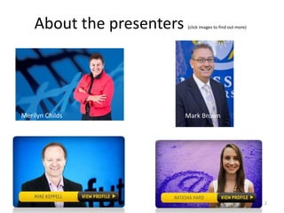 About the presenters (click images to find out more)
Merilyn Childs Mark Brown
2
 
