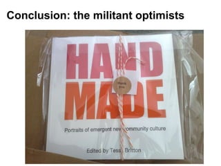 Conclusion: the militant optimists
 