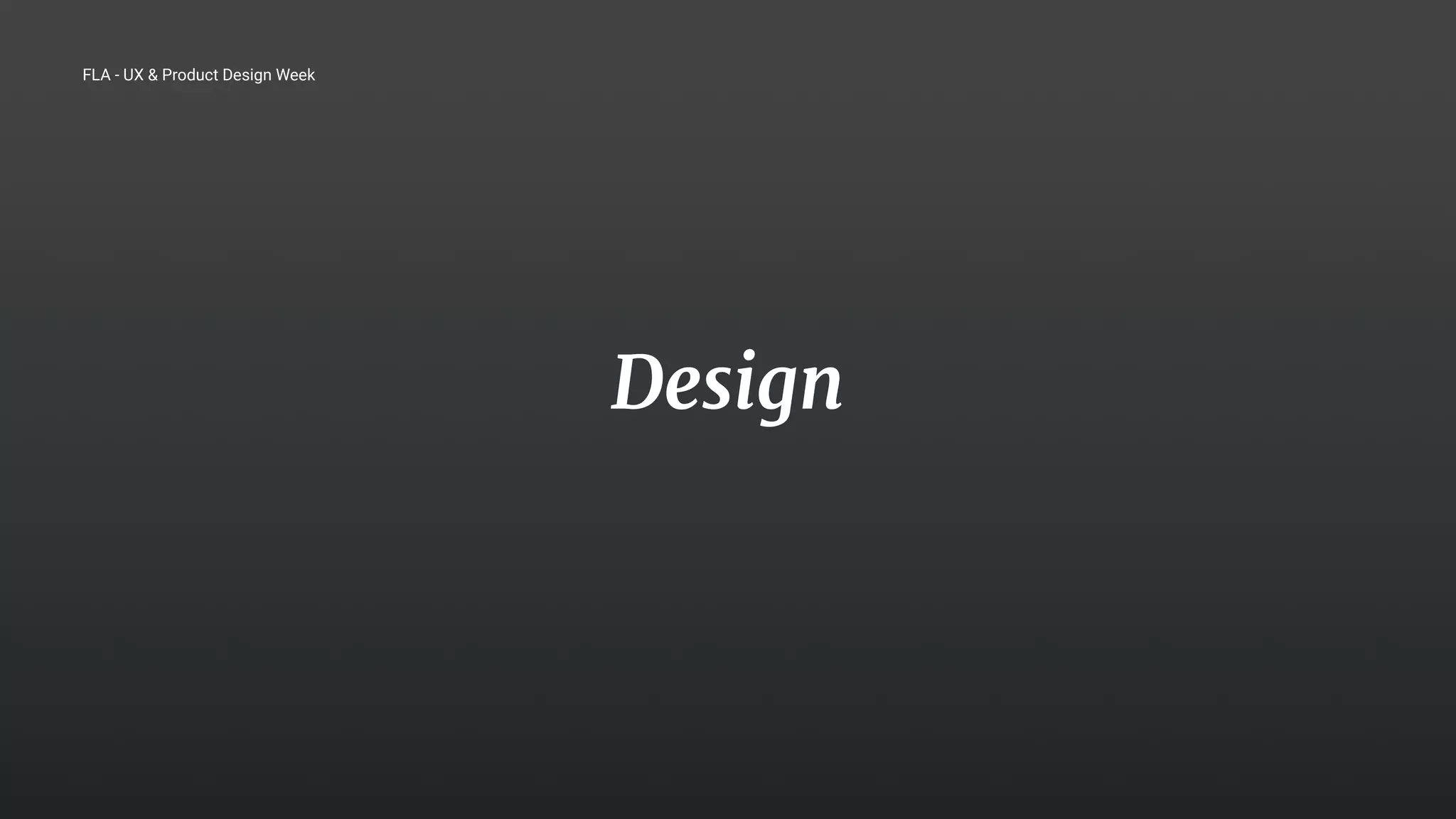 10
Design
FLA - UX & Product Design Week
 