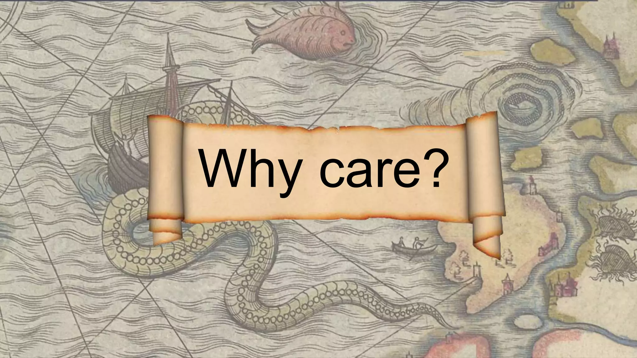 Why care?
 