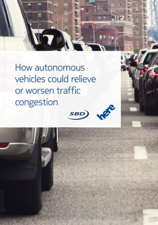 How autonomous
vehicles could relieve
or worsen traffic
congestion
 