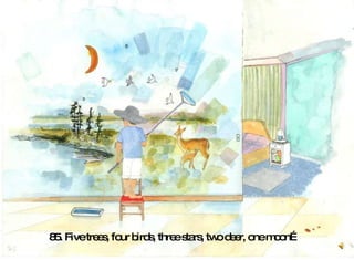 85. Five trees, four birds, three stars, two deer, one moon…   