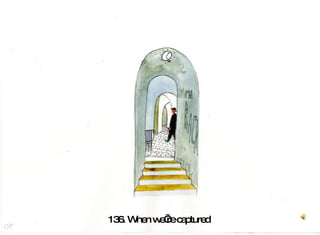 136. When we’re captured  