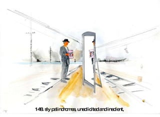 148. sly palindromes, unsolicited and insolent,  