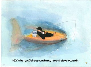 160. When you’re here, you already have whatever you seek.   