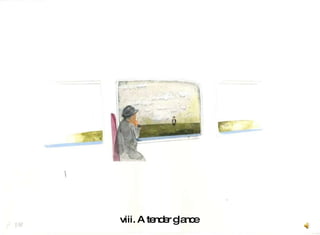viii. A tender glance  