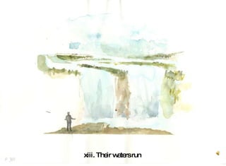xiii. Their waters run  