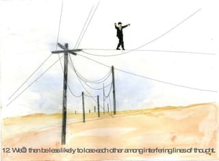 12. We’ll then be less likely to lose each other among interfering lines of thought.  