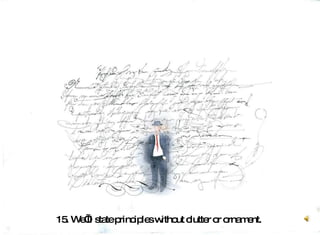 15. We’ll state principles without clutter or ornament.  