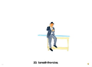 20.  beneath the noise,  