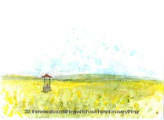 22. there exists something which is inherent in everything.   