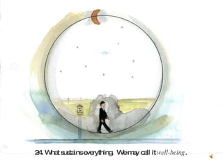 24. What sustains everything.  We may call it  well-being .   