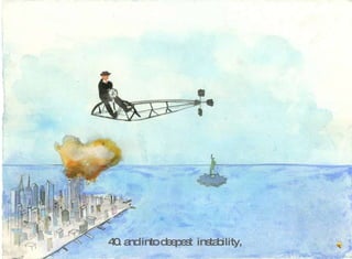 40. and into deepest  instability,  