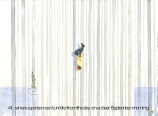 41. where a person can tumble from the sky on a clear September morning,   