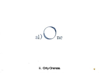 ii.  Only Oneness. 