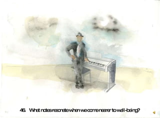 46.  What notes resonate when we come nearer to well-being?  
