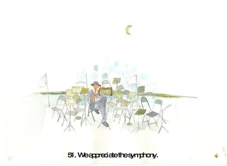 51. We appreciate the symphony.  