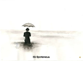 53. Spontaneous.  