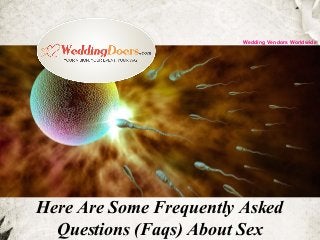 Here Are Some Frequently Asked
Questions (Faqs) About Sex
Wedding Vendors Worldwide
 