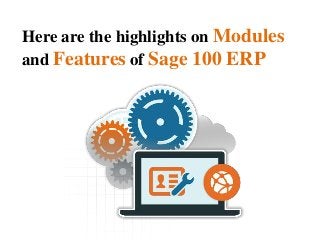 Here are the highlights on Modules
and Features of Sage 100 ERP
 