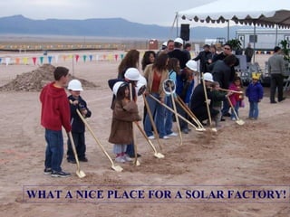 WHAT A NICE PLACE FOR A SOLAR FACTORY!
 