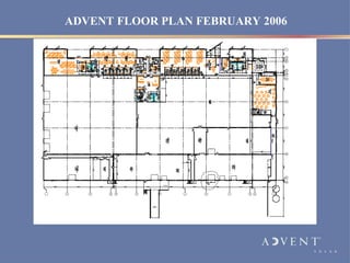 ADVENT FLOOR PLAN FEBRUARY 2006
 