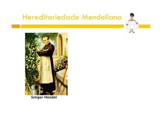 Hereditariedade Mendeliana

 
