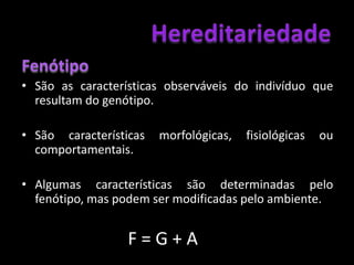 Hereditariedade	Em cada célula humana existem 23 pares de cromossomas homólogos.O par 23 é o par de cromossomas sexuais.No homem  o par de cromossomas sexuais é diferente – XYNa mulher o par de cromossomas sexuais é igual - XX