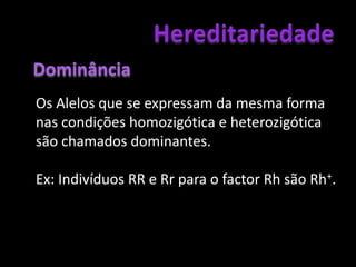 HereditariedadePPcCGenes alelosGenes presentes nos mesmos locais nos cromossomos homólogos.IAIBaa