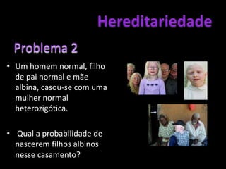 HereditariedadeHereditariedadeCruzamento de AA com aa:aaAaAAaAaAaA