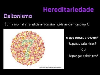 HereditariedadeHereditariedade não ligada aos cromossomas sexuais: AutossómicaGrupos sanguíneos: