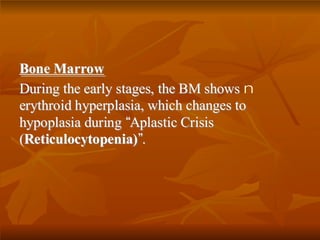 BBoonnee MMaarrrrooww
nDDuurriinngg tthhee eeaarrllyy ssttaaggeess,, tthhee BBMM sshhoowwss
eerryytthhrrooiidd hhyyppeerrppllaassiiaa,, wwhhiicchh cchhaannggeess ttoo
hhyyppooppllaassiiaa dduurriinngg ““AAppllaassttiicc CCrriissiiss
((RReettiiccuullooccyyttooppeenniiaa))””..
 