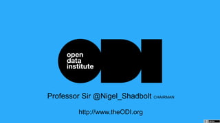 Professor Sir @Nigel_Shadbolt CHAIRMAN
http://www.theODI.org
 