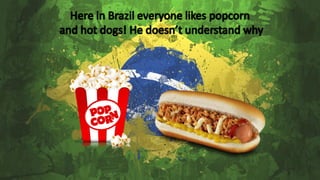 Here in brazil