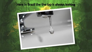 Here in brazil