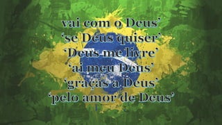 Here in brazil