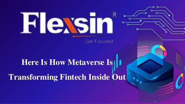 Here Is How Metaverse Is
Transforming Fintech Inside Out
 
