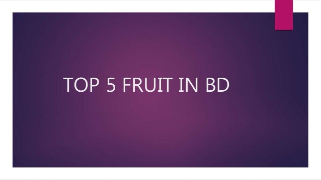 TOP 5 FRUIT IN BD
 