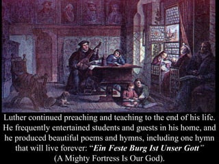 Luther continued preaching and teaching to the end of his life.
He frequently entertained students and guests in his home,...