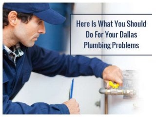 Here Is What You Should
Do For Your
Dallas Plumbing
Problems
Public Service
Plumbers
 
