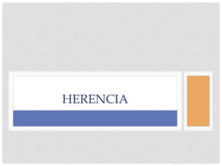 HERENCIA 
 