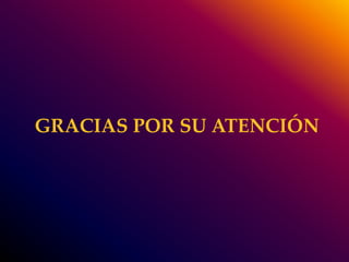 GRACIAS POR SU ATENCIÓN 
