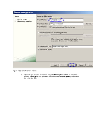Figura-1.10: Create a new project
 Observar que aparece el nodo del proyecto MyPeopleExample se crea en la
sección Projects del IDE NetBeans y que se muestra Main.java en la ventana
del editor del IDE.
 